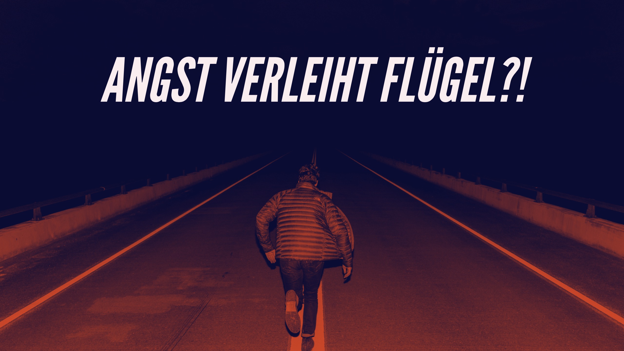 Angst verleiht Flügel?!