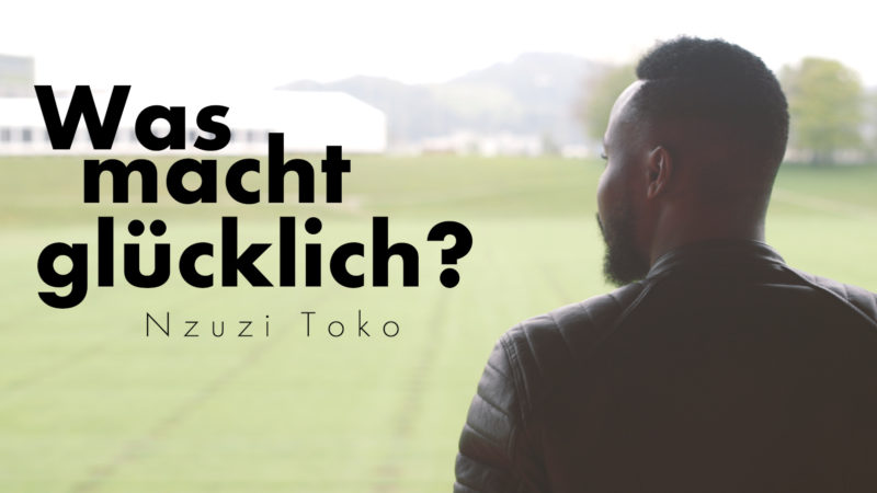 Nzuzi Toko als Titelbild für Zeugnis Nzuzi Toko - Was macht glücklich?