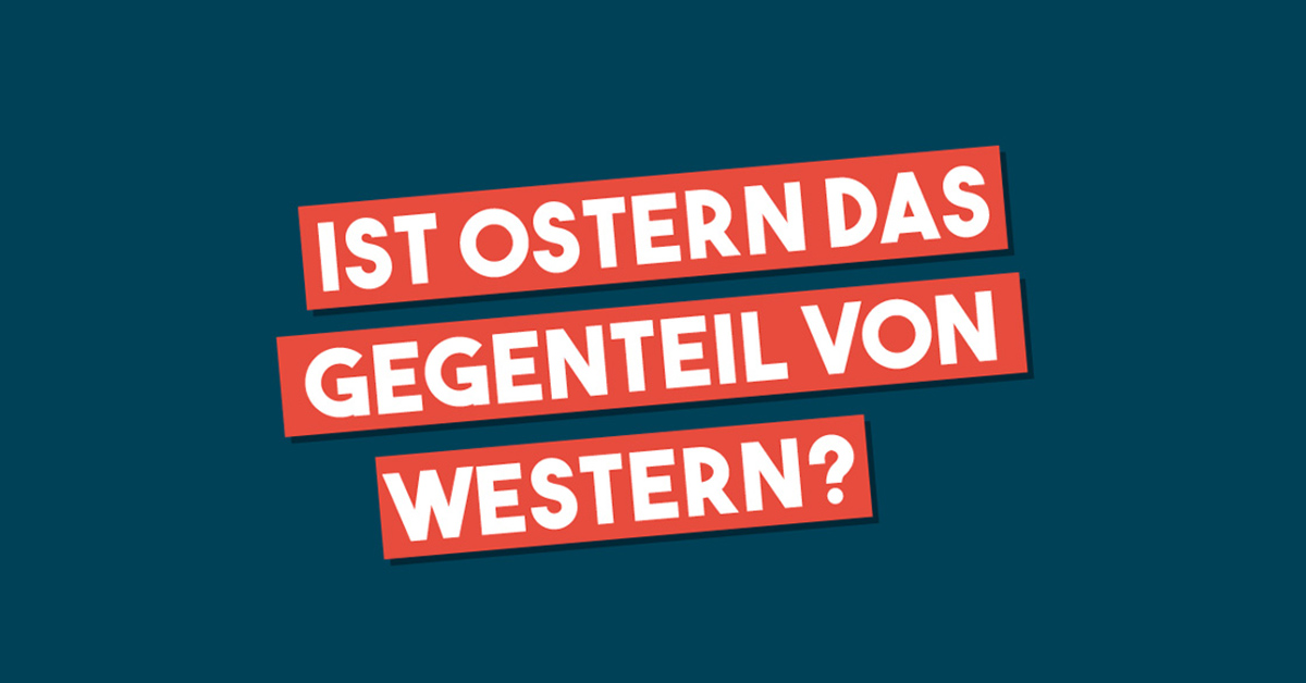 Blogbild Ist Ostern das Gegenteil von Western?