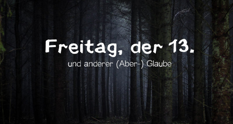 Dunkler Wald als Blogbild für Freitag, der 13. und anderer (Aber-)Glaube
