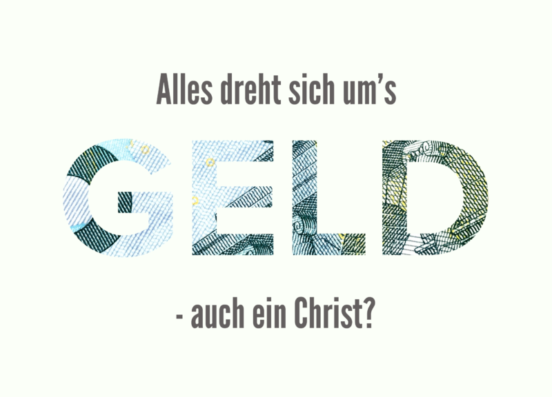 Alles dreht sich um's Geld - auch ein Christ?