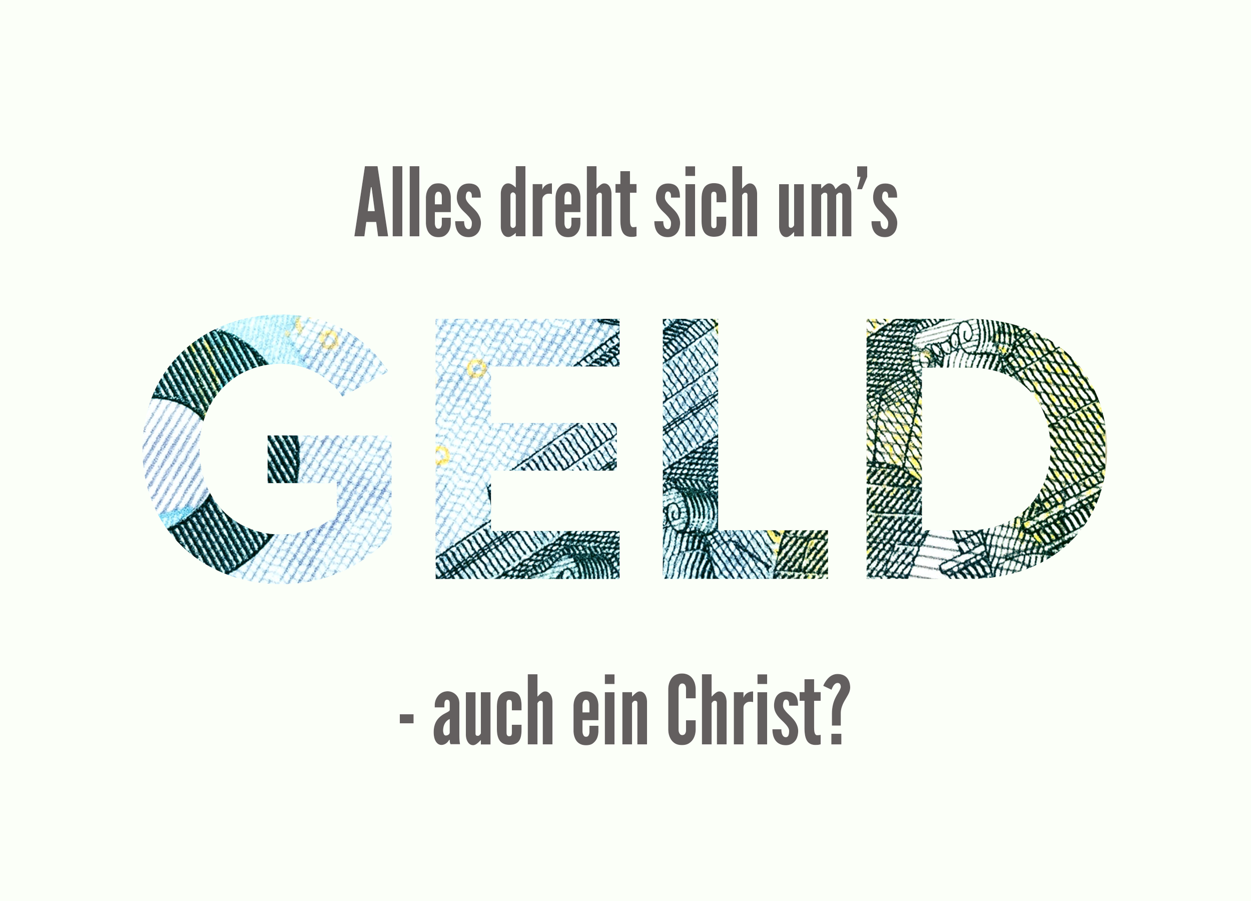Alles dreht sich um's Geld - auch ein Christ?