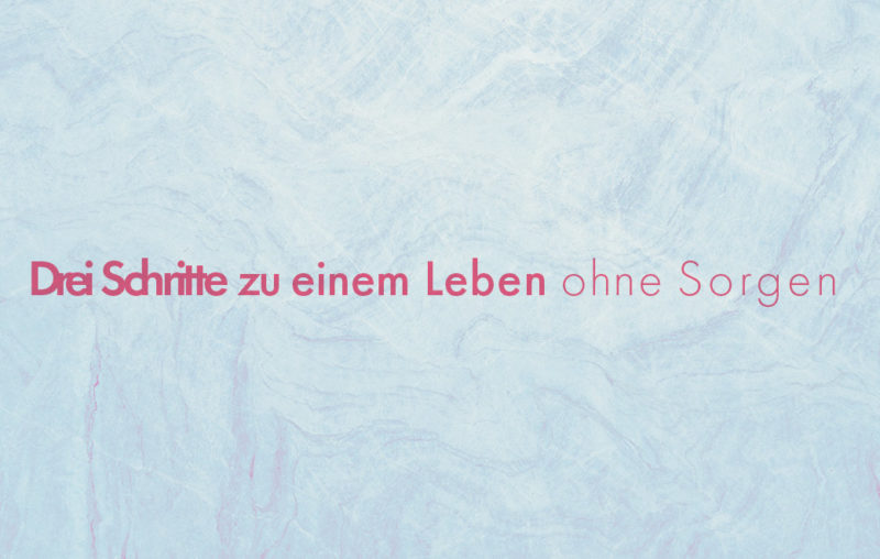 Blogbild für Drei Schritte zu einem Leben ohne Sorgen