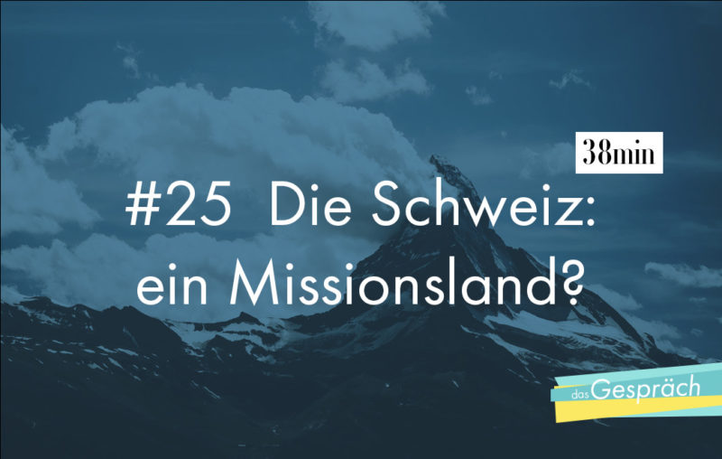 Berge mit Schnee als Titelbild für Das Gespräch Die Schweiz: Ein Missionsland?