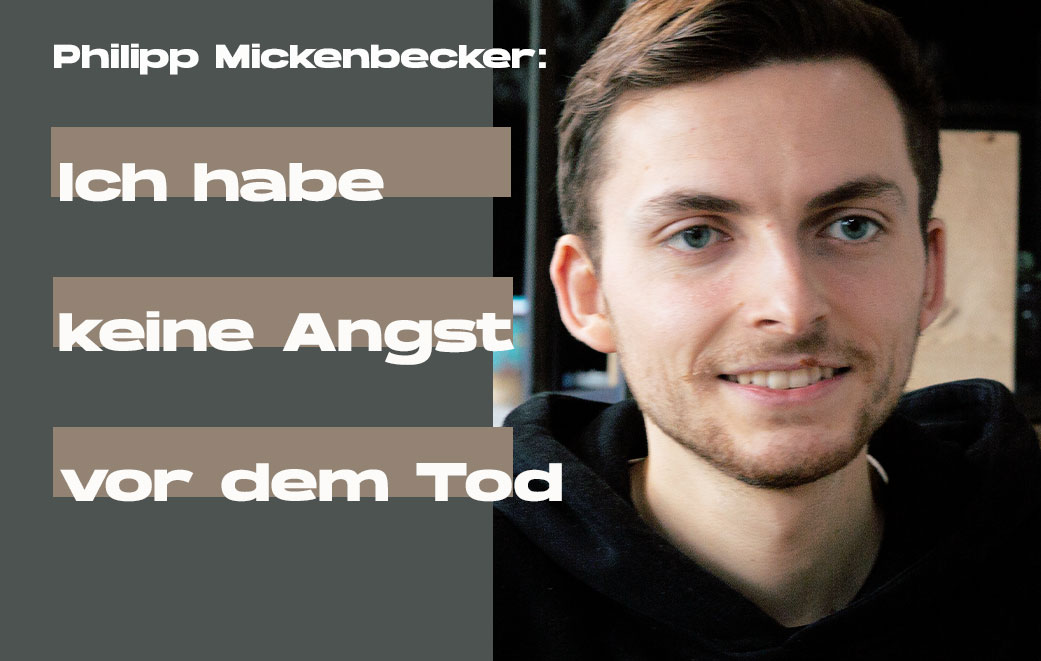 Philipp Mickenbecker als Blogbild für Ich habe keine Angst vor dem Tod